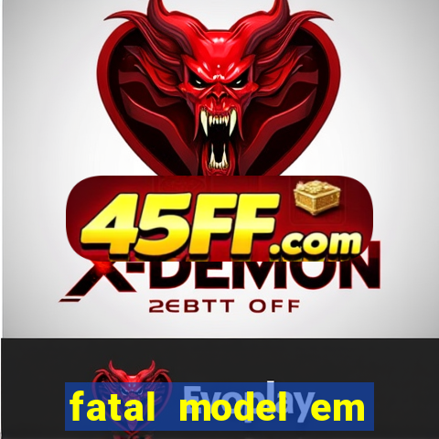 fatal model em eunapolis bahia